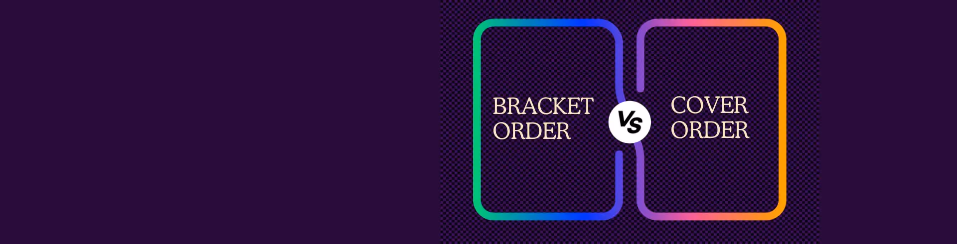 Bracket Order vs. Cover Order: A Beginner's Guide to Trading Strategies