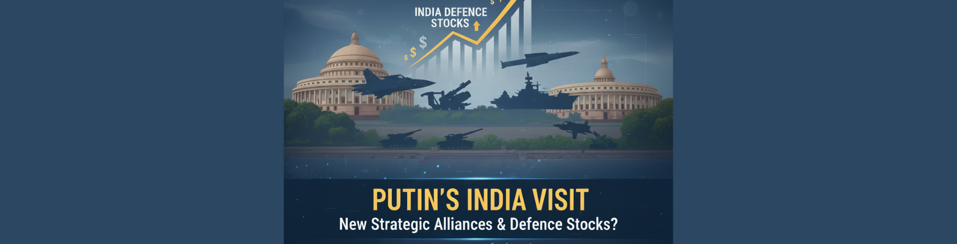 Putin’s India Visit: Could New Strategic Alliances Re-rate India’s Defence Stocks?