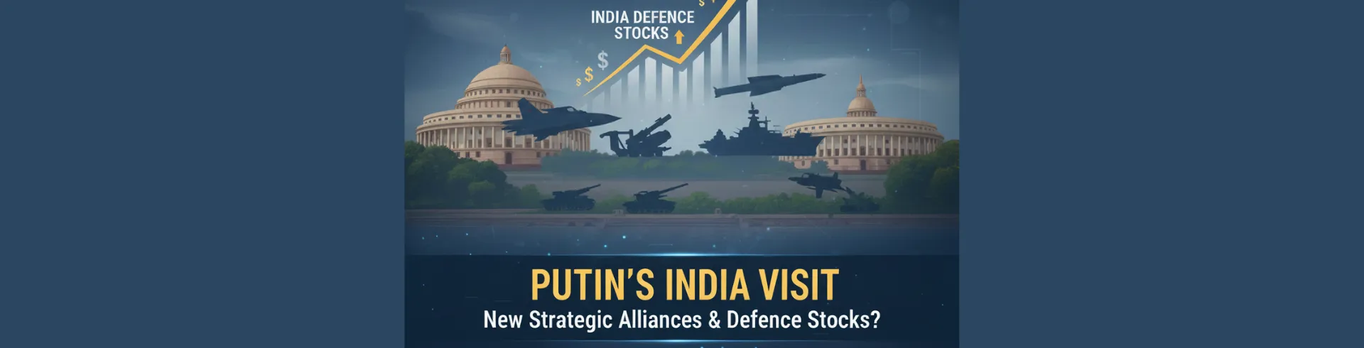 Putin’s India Visit: Could New Strategic Alliances Re-rate India’s Defence Stocks?