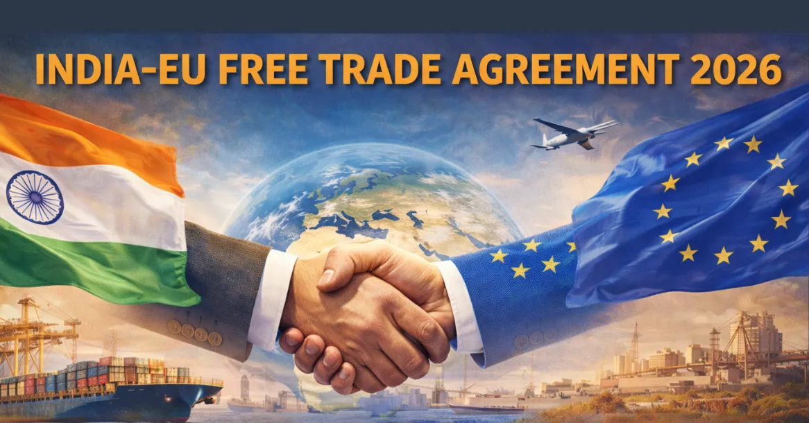 ‍India-EU Free Trade Agreement 2026: Why It’s the Mother of All Trades