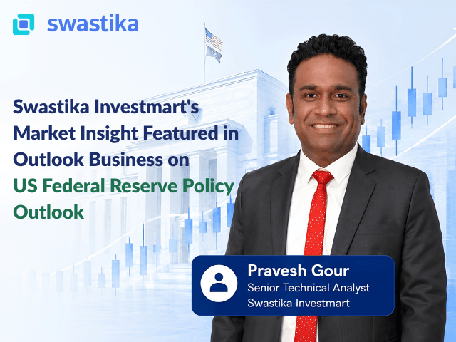 Swastika Investmart's Market Insight Featured in Outlook Business on US Federal Reserve Policy Outlook