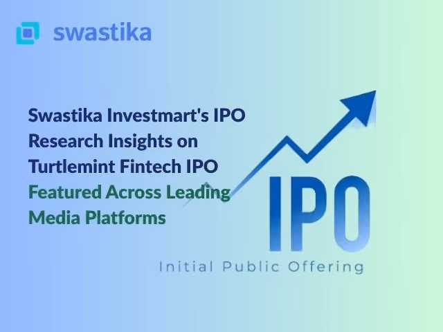 Swastika Investmart's IPO Research Insights on Turtlemint Fintech IPO Featured Across Leading Media Platforms