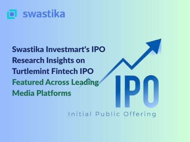 Swastika Investmart's IPO Research Insights on Turtlemint Fintech IPO Featured Across Leading Media Platforms