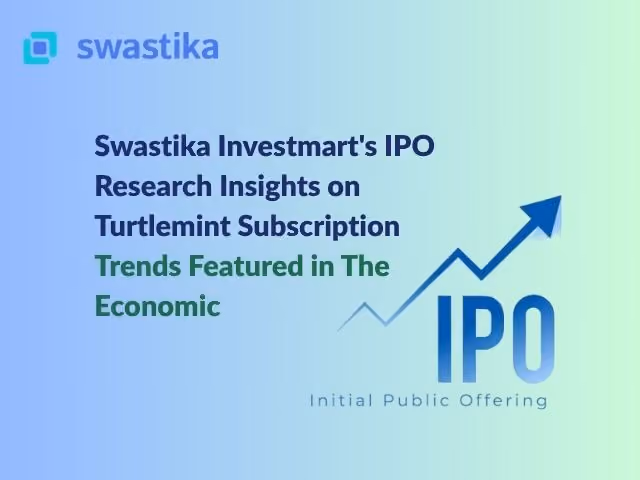 Swastika Investmart's IPO Research Insights on Turtlemint Subscription Trends Featured in The Economic Times