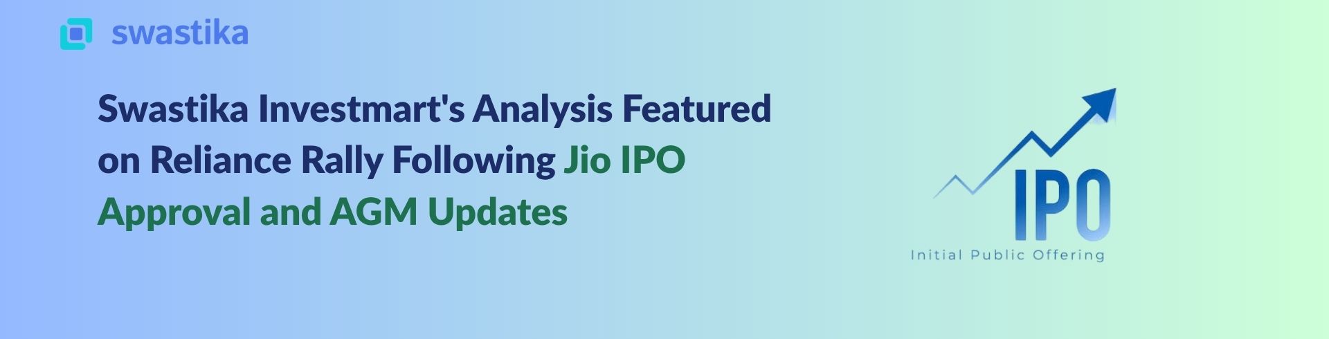 Jio IPO Momentum and Reliance Growth Story: Swastika Investmart's Research Insights Featured on Market Developments