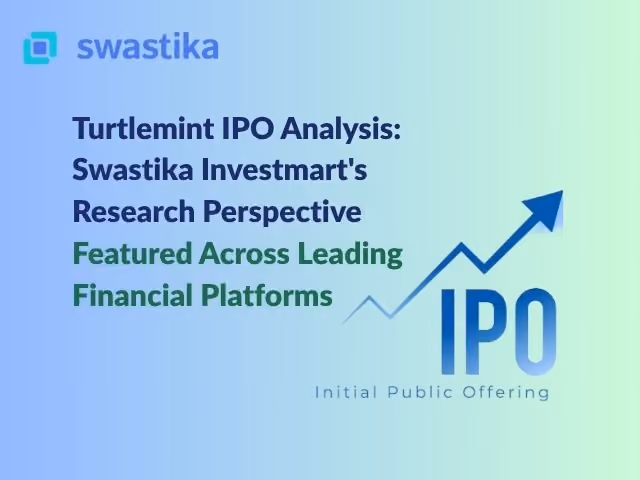 Turtlemint IPO Analysis: Swastika Investmart's Research Perspective Featured Across Leading Financial Platforms