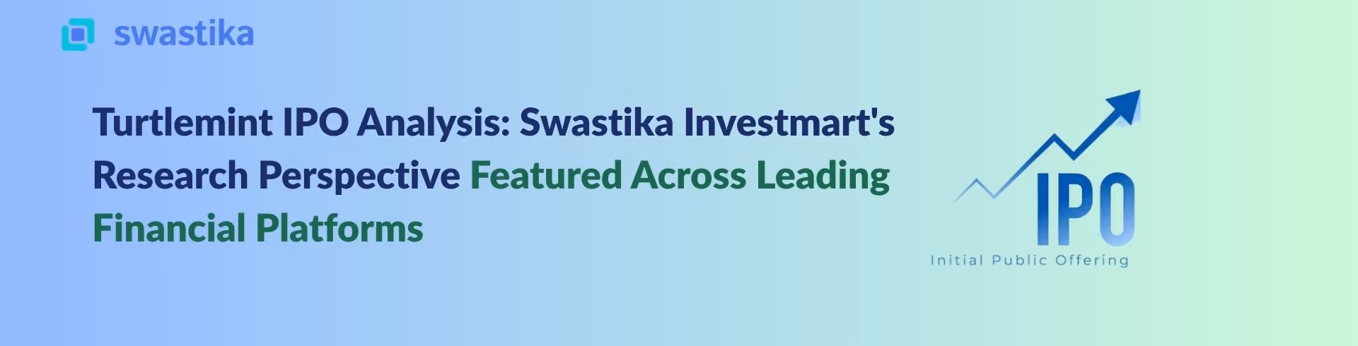 Turtlemint IPO Analysis: Swastika Investmart's Research Perspective Featured Across Leading Financial Platforms