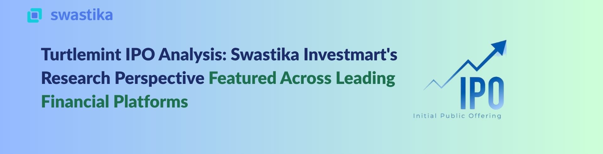 Turtlemint IPO Analysis: Swastika Investmart's Research Perspective Featured Across Leading Financial Platforms