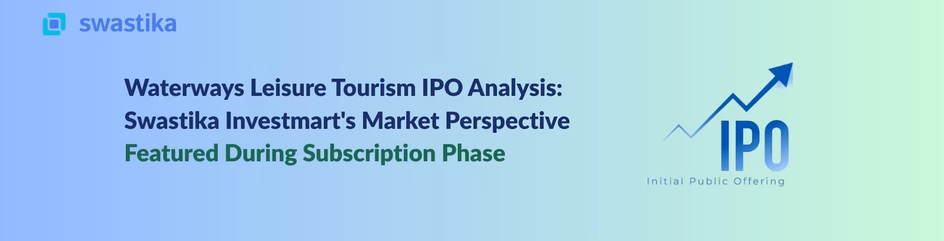 Waterways Leisure Tourism IPO Analysis: Swastika Investmart's Market Perspective Featured During Subscription Phase