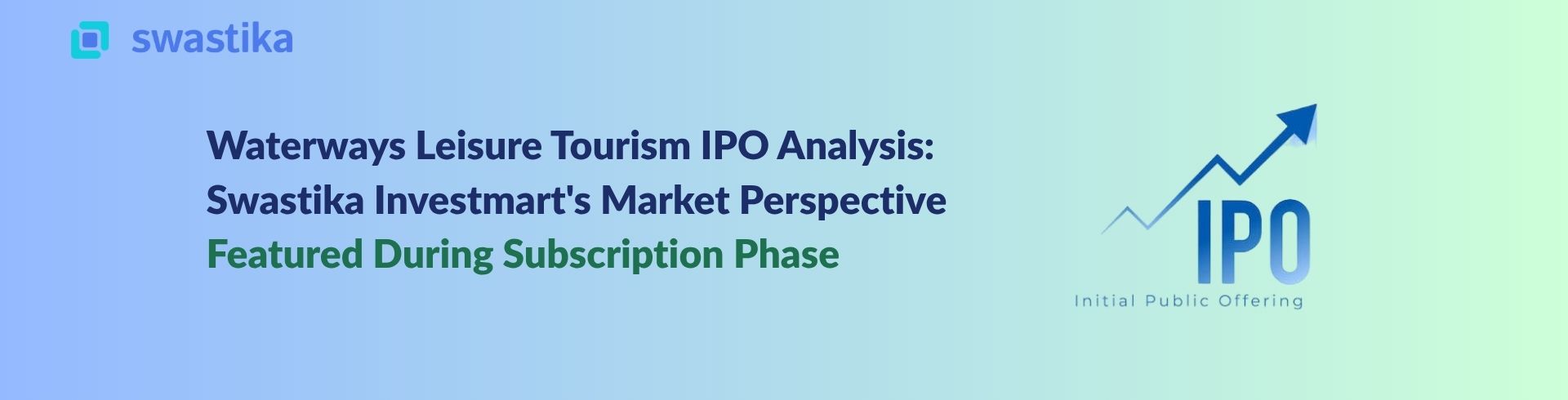 Waterways Leisure Tourism IPO Analysis: Swastika Investmart's Market Perspective Featured During Subscription Phase