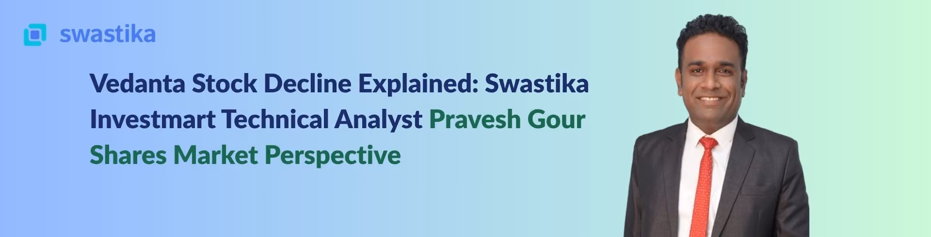 Vedanta Stock Decline Explained: Swastika Investmart Technical Analyst Pravesh Gour Shares Market Perspective