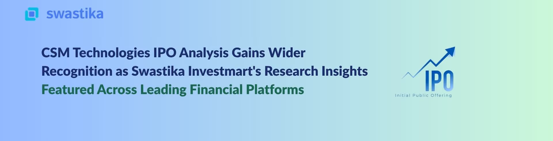 CSM Technologies IPO Analysis Gains Wider Recognition as Swastika Investmart's Research Insights Featured Across Leading Financial Platforms