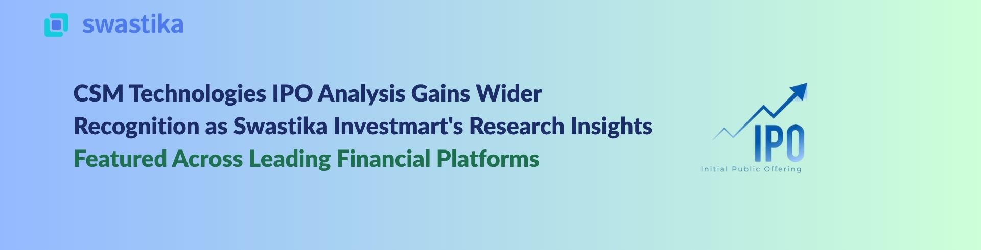 CSM Technologies IPO Analysis Gains Wider Recognition as Swastika Investmart's Research Insights Featured Across Leading Financial Platforms