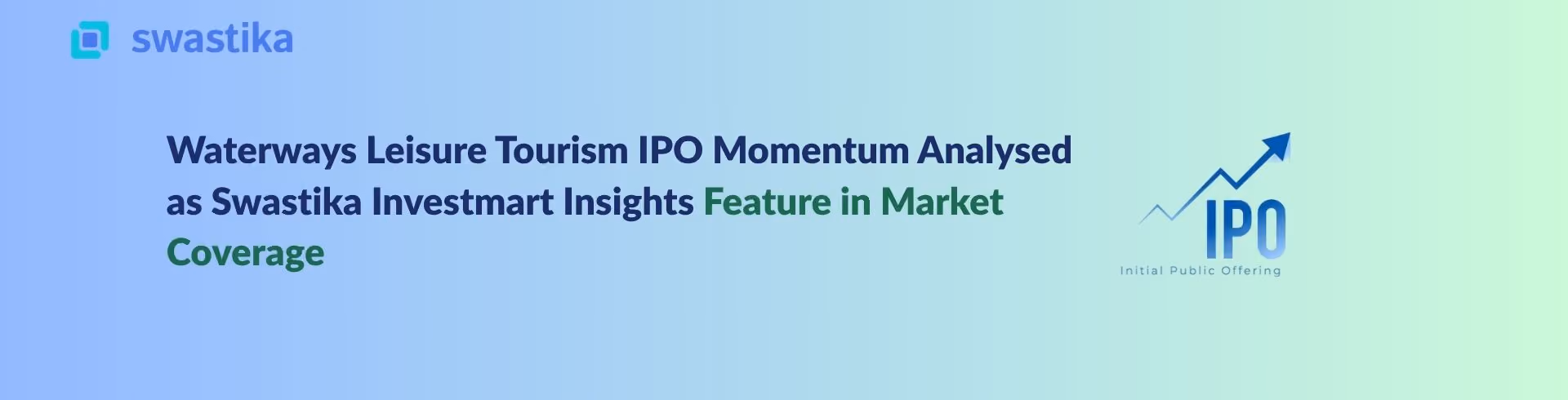 Waterways Leisure Tourism IPO Momentum Analysed as Swastika Investmart Insights Feature in Market Coverage