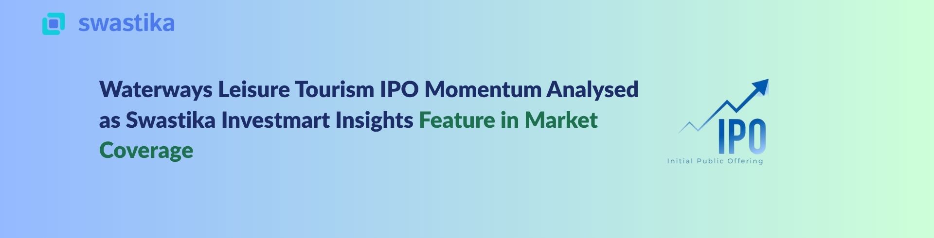 Waterways Leisure Tourism IPO Momentum Analysed as Swastika Investmart Insights Feature in Market Coverage
