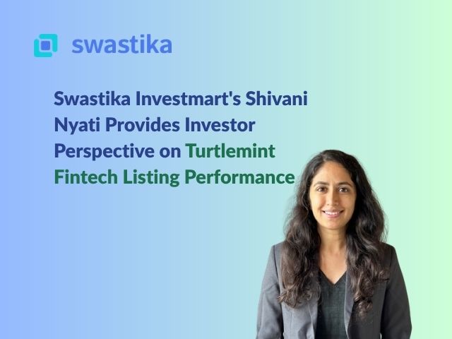 Swastika Investmart's Shivani Nyati Provides Investor Perspective on Turtlemint Fintech Listing Performance