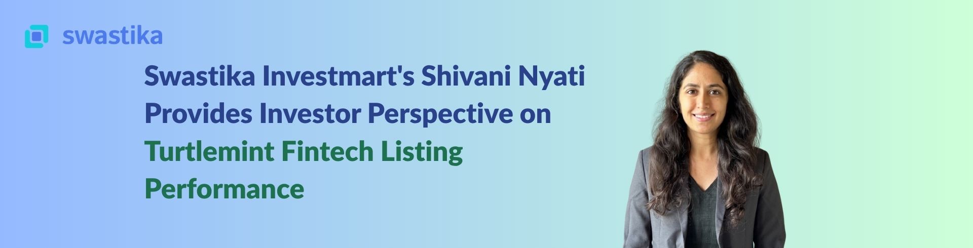 Swastika Investmart's Shivani Nyati Provides Investor Perspective on Turtlemint Fintech Listing Performance