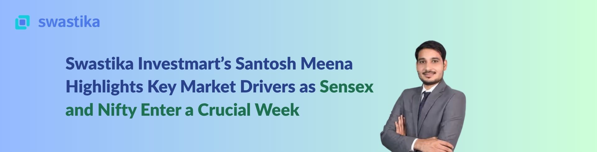 Swastika Investmart’s Santosh Meena Highlights Key Market Drivers as Sensex and Nifty Enter a Crucial Week