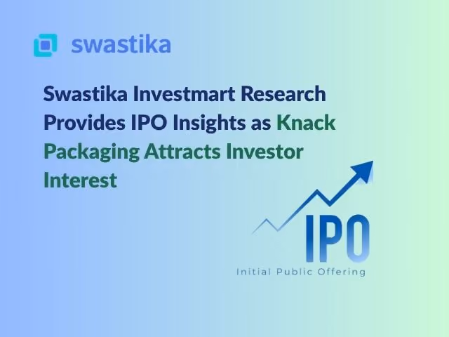 Swastika Investmart Research Provides IPO Insights as Knack Packaging Attracts Investor Interest