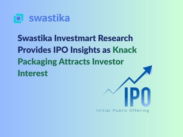 Swastika Investmart Research Provides IPO Insights as Knack Packaging Attracts Investor Interest