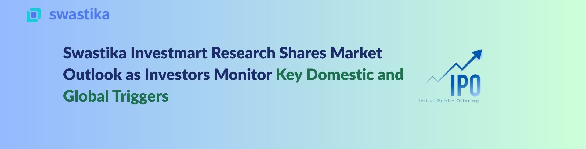 Swastika Investmart Research Shares Market Outlook as Investors Monitor Key Domestic and Global Triggers