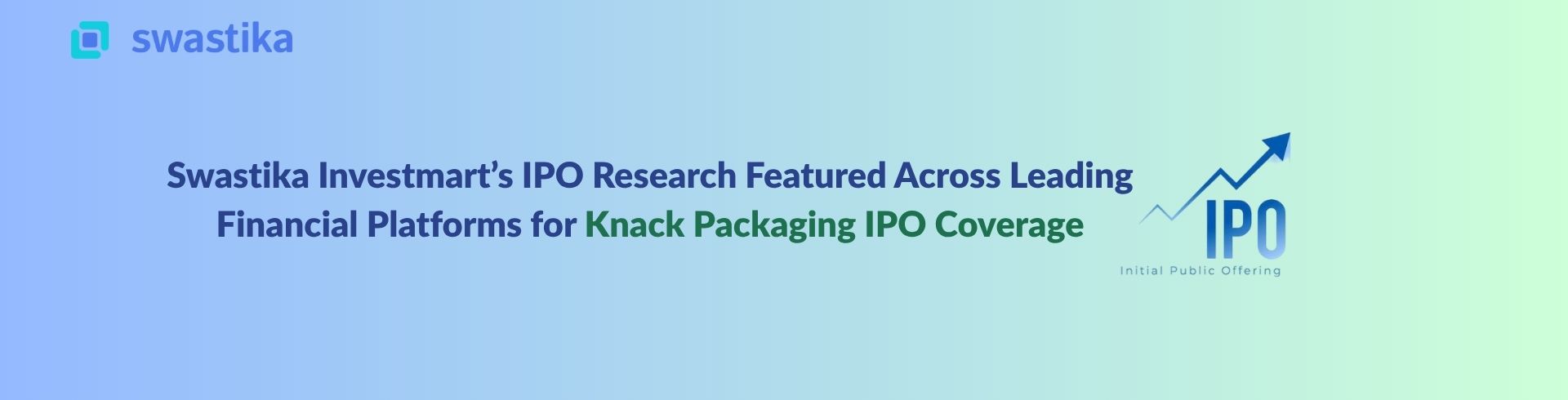 Swastika Investmart’s IPO Research Featured Across Leading Financial Platforms for Knack Packaging IPO Coverage