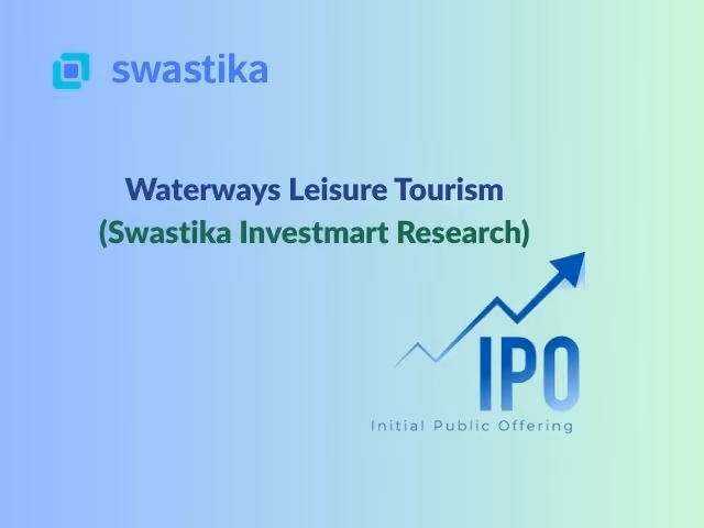 Swastika Investmart’s Research Tracks Waterways Leisure Tourism’s Strong Post-Listing Recovery