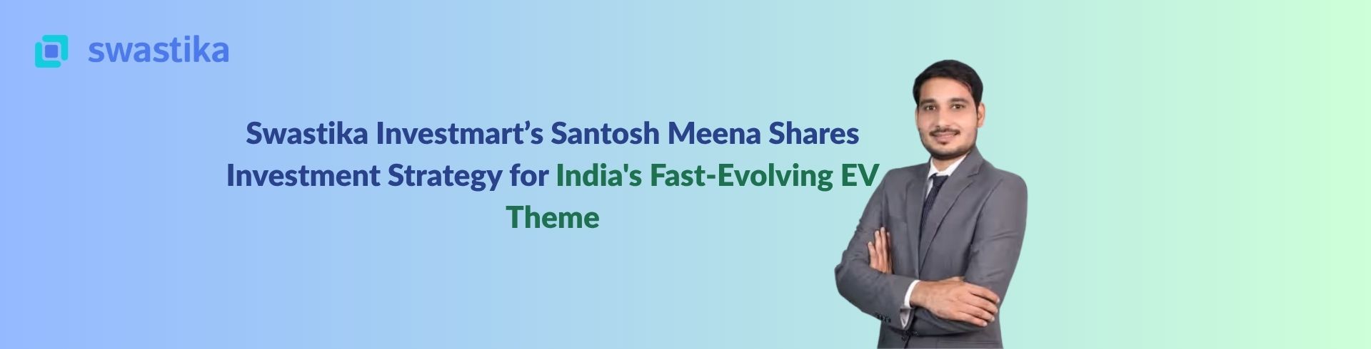 Swastika Investmart’s Santosh Meena Shares Investment Strategy for India's Fast-Evolving EV Theme