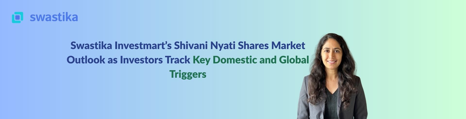 Swastika Investmart’s Shivani Nyati Shares Market Outlook as Investors Track Key Domestic and Global Triggers