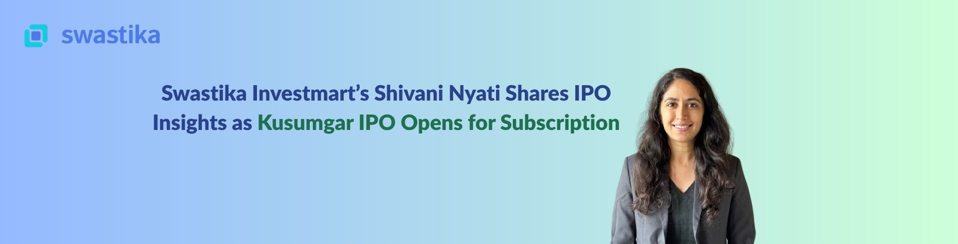 Swastika Investmart’s Shivani Nyati Shares IPO Insights as Kusumgar IPO Opens for Subscription