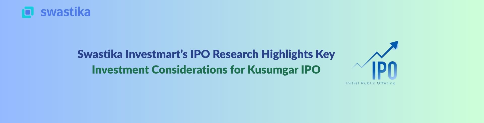 Swastika Investmart’s IPO Research Highlights Key Investment Considerations for Kusumgar IPO