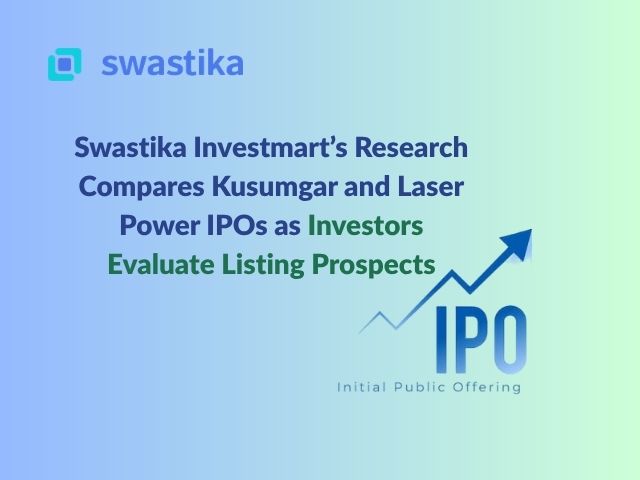 Swastika Investmart’s Research Compares Kusumgar and Laser Power IPOs as Investors Evaluate Listing Prospects
