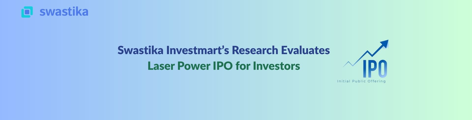 Swastika Investmart’s Research Evaluates Laser Power IPO for Investors