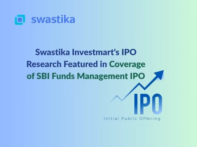 Swastika Investmart's IPO Research Featured in Coverage of SBI Funds Management IPO