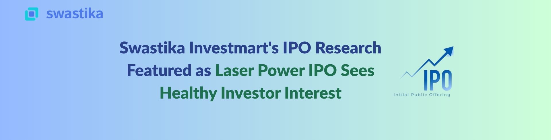 Swastika Investmart's IPO Research Featured as Laser Power IPO Sees Healthy Investor Interest
