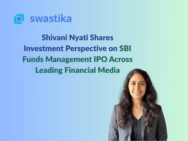 Shivani Nyati Shares Investment Perspective on SBI Funds Management IPO Across Leading Financial Media