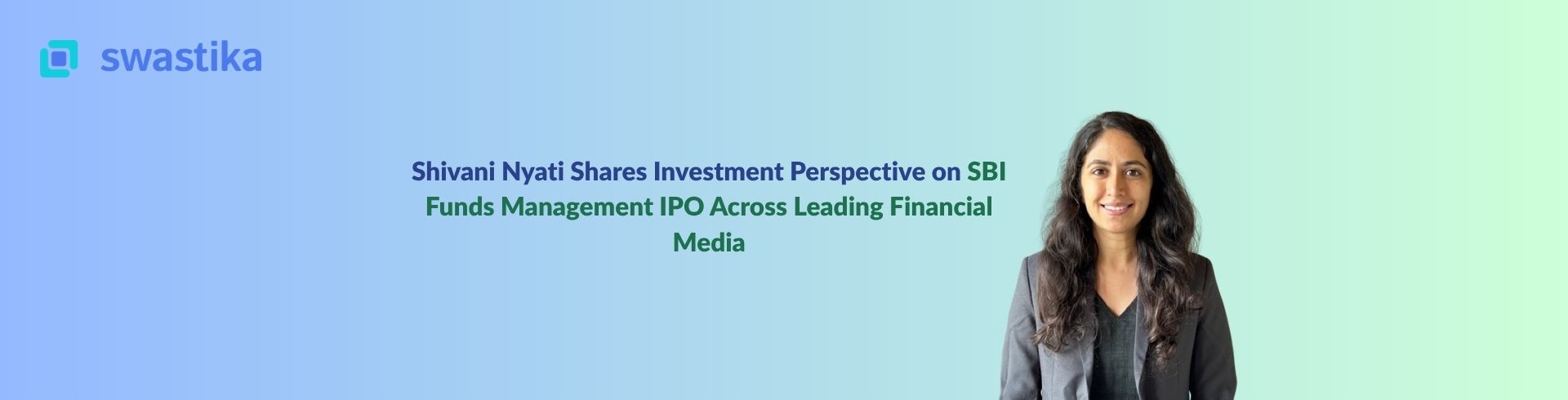 Shivani Nyati Shares Investment Perspective on SBI Funds Management IPO Across Leading Financial Media