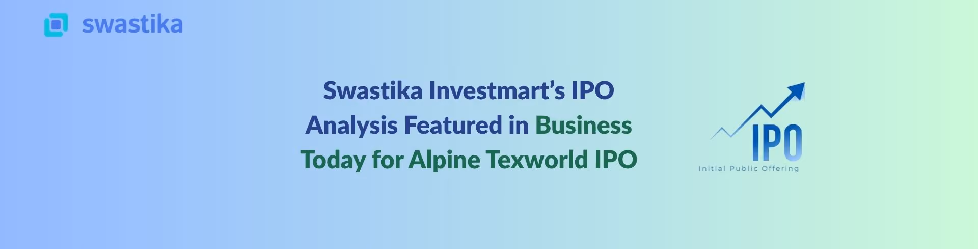 Swastika Investmart’s IPO Analysis Featured in Business Today for Alpine Texworld IPO