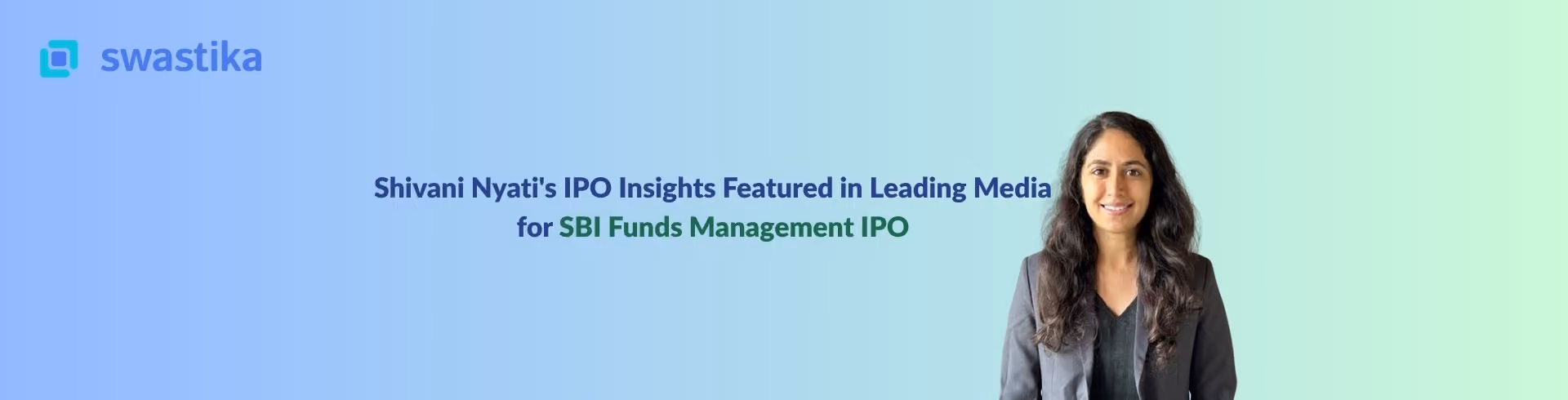 Shivani Nyati's IPO Insights Featured in Leading Media for SBI Funds Management IPO