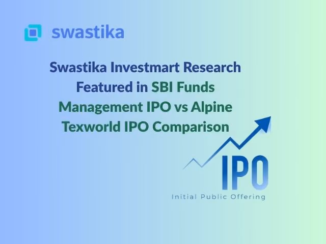 Swastika Investmart Research Featured in SBI Funds Management IPO vs Alpine Texworld IPO Comparison