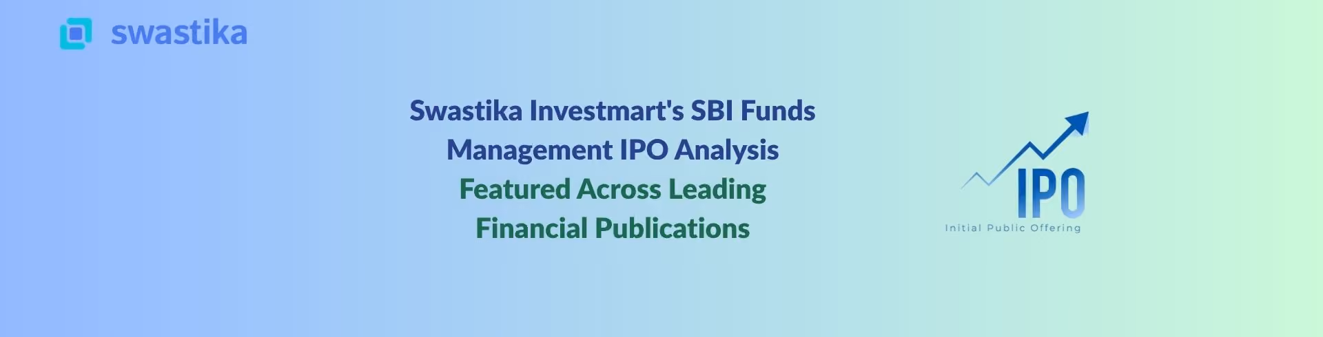 Swastika Investmart's SBI Funds Management IPO Analysis Featured Across Leading Financial Publications