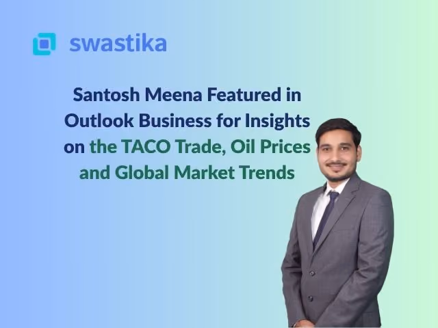 Santosh Meena Featured in Outlook Business for Insights on the TACO Trade, Oil Prices and Global Market Trends