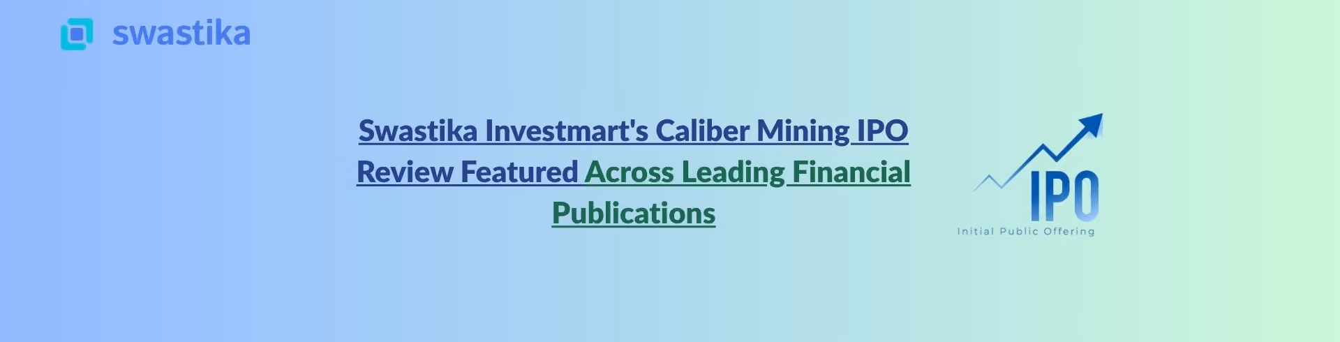 Swastika Investmart's Caliber Mining IPO Review Featured Across Leading Financial Publications