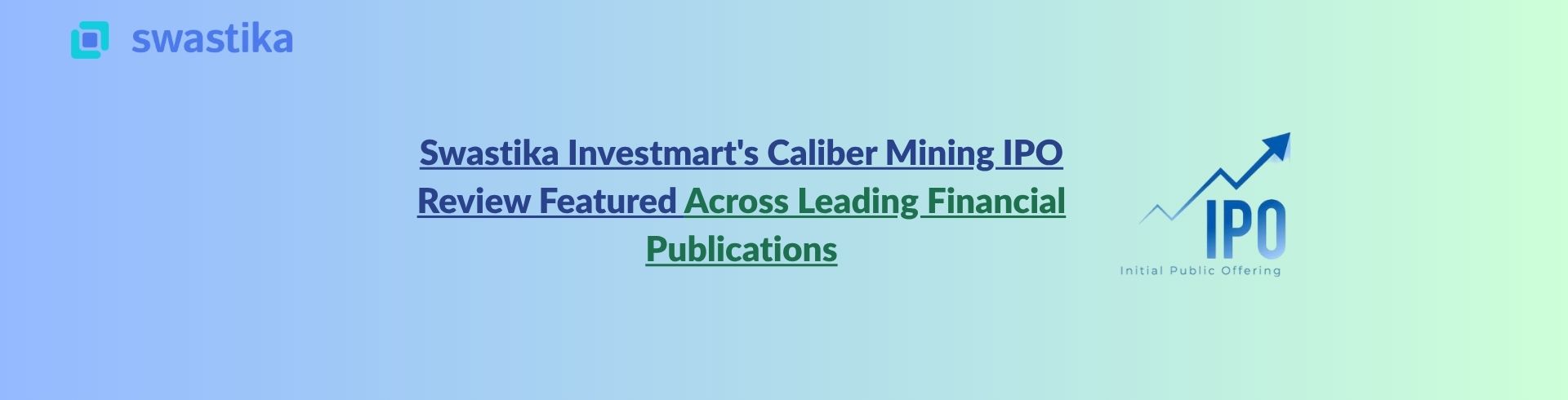 Swastika Investmart's Caliber Mining IPO Review Featured Across Leading Financial Publications