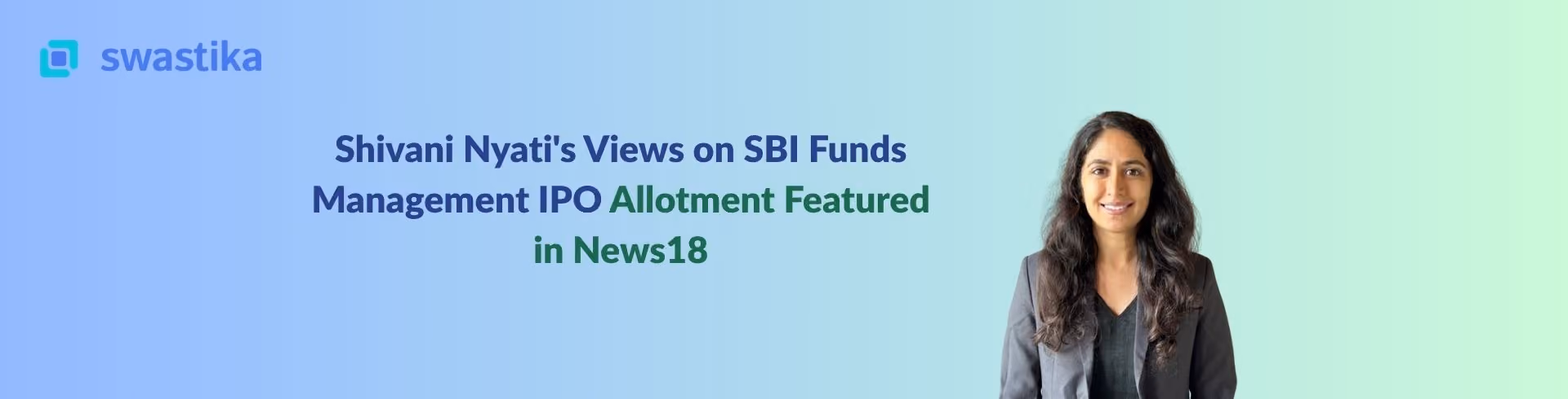 Shivani Nyati's Views on SBI Funds Management IPO Allotment Featured in News18