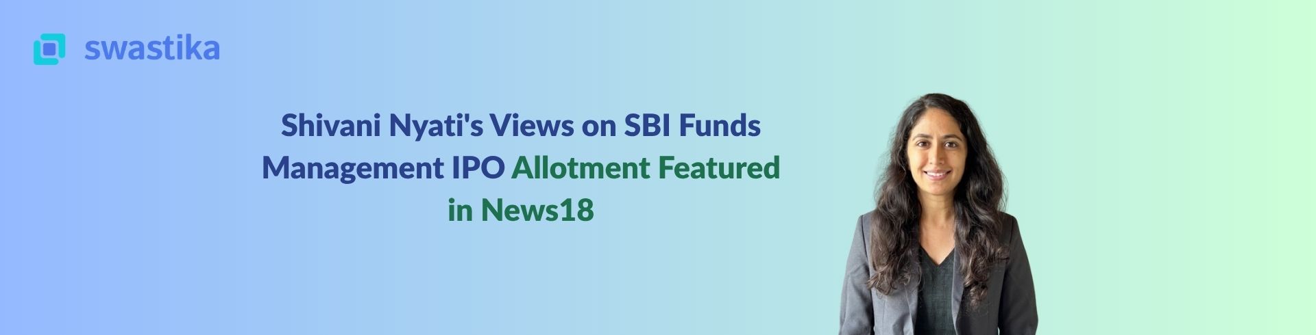 Shivani Nyati's Views on SBI Funds Management IPO Allotment Featured in News18