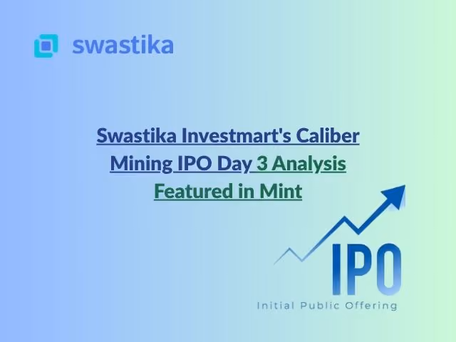 Swastika Investmart's Caliber Mining IPO Day 3 Analysis Featured in Mint