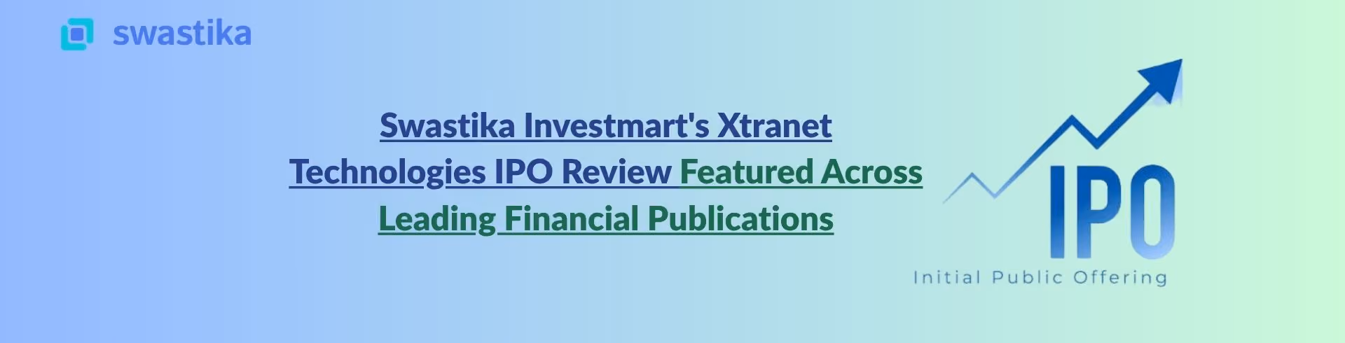 Swastika Investmart's Xtranet Technologies IPO Review Featured Across Leading Financial Publications