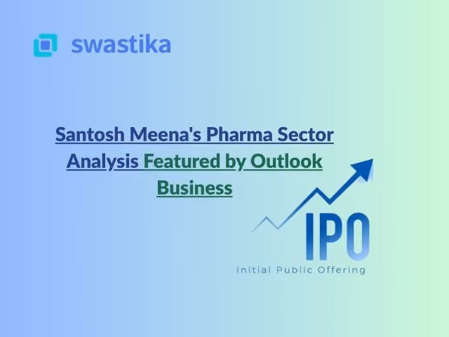 Santosh Meena's Pharma Sector Analysis Featured by Outlook Business