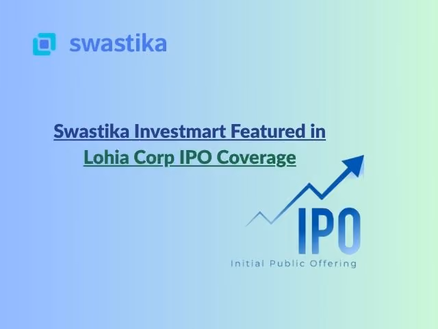 Swastika Investmart's Lohia Corp IPO Outlook Featured by Livemint